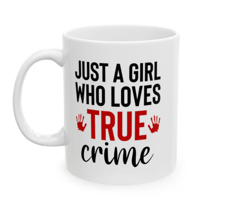 Funny True Crime Lover Gift Ceramic Mug